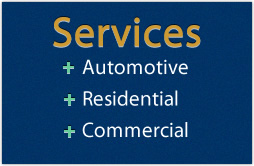 Services: Automotive, Residential, Commercial